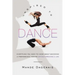 Inspired to Dance: Everything You Need to Know about Becoming a Professional Dancer without Breaking a Leg