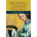 Fruitful Lessons upon the Passion, Burial, Resurrection, Ascension, and of the Sending of the Holy Ghost