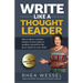 Write Like a Thought Leader: How to Find a Constant Stream of Story Ideas to Position Yourself As the Go-To Expert in Your Niche