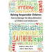 Raising Responsible Children: How to Manage the Many Behaviors of Children and Adolescents