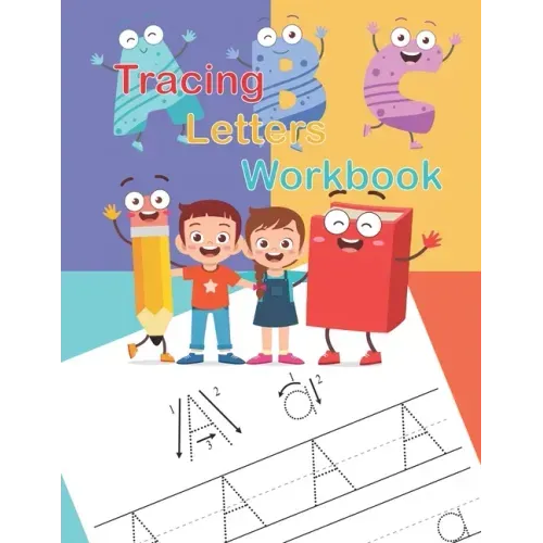Tracing Letters Workbook: A Fun Book to Practice Writing for Kids