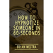How To Hypnotize Someone In 60-Seconds