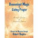 Benevolent Magic and Living Prayer