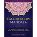 The Kaleidoscope Mandala Coloring Book: 50 Mandala Designs For Stress Relief, Relaxation and Art Therapy (Volume 1)