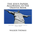 The Jesus Papers, According to The Urantia Book: Edition 1 OF 2, Papers 120-151, Pages 1-585