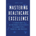 Mastering Healthcare Excellence