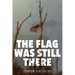 The Flag Was Still There