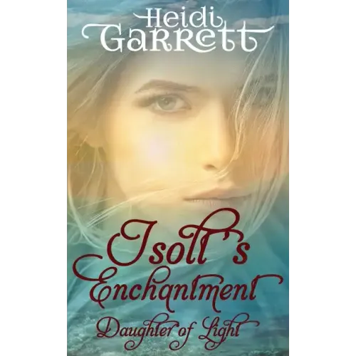 Isolt's Enchantment: A Young Adult Fairy Tale Fantasy