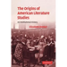The Origins of American Literature Studies: An Institutional History