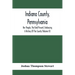 Indiana County, Pennsylvania; Her People, Past And Present, Embracing A History Of The County (Volume Ii)