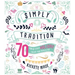 Simply Tradition: 70 Fun and Easy Holiday Ideas for Families