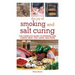 The Joy of Smoking and Salt Curing: The Complete Guide to Smoking and Curing Meat, Fish, Game, and More