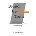Bound by Truth: A Critical Course Correction in Christian Theology