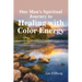 One Man's Spiritual Journey to Healing with Color Energy