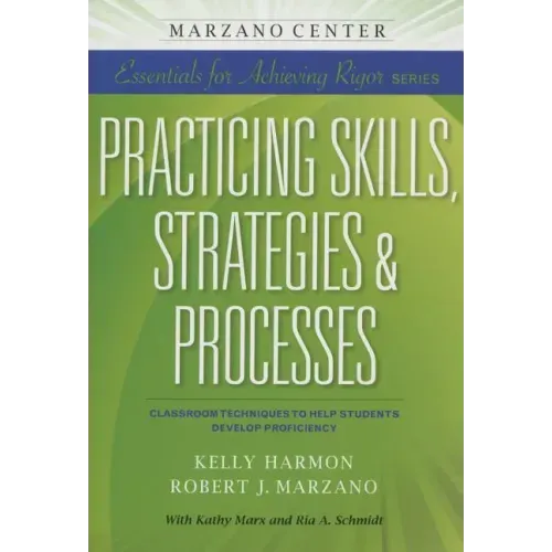 Practicing Skills, Strategies & Processes: Classroom Techniques to Help Students Develop Proficiency