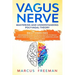 Vagus Nerve: Mastering and Understanding Polyvagal Theory. Daily Exercises and Massages Stimulations Will Help You to Reduce Anxiet
