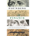 Founding Finance: How Debt, Speculation, Foreclosures, Protests, and Crackdowns Made Us a Nation