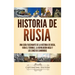 Historia de Rusia: Una guía fascinante de la historia de Rusia, Iván el Terrible, la Revolución rusa y los Cinco de Cambridge