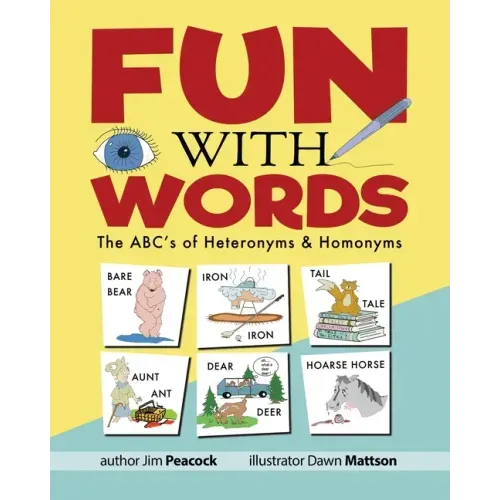 Fun With Words: The ABC's of Heteronyms & Homonyms