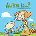 Autism Is...?