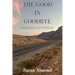 The Good In Goodbye: Finding peace in letting go.