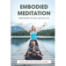 Embodied Meditation: Mindfulness, the Body, and Daily Life