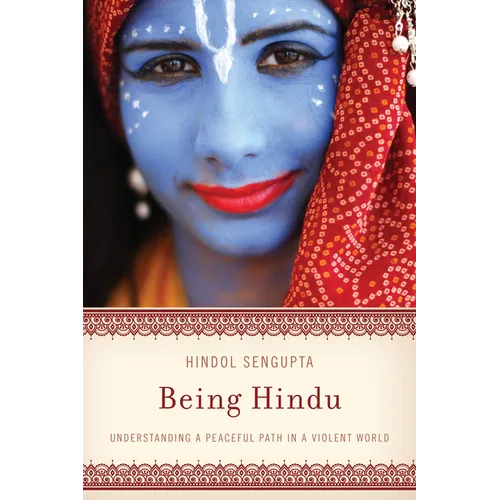 Being Hindu: Understanding a Peaceful Path in a Violent World