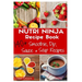 Nutri Ninja Recipe Book: 140 Recipes for Smoothies, Soups, Sauces, Dips, Dressings and Butters