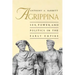 Agrippina: Sex, Power, and Politics in the Early Empire