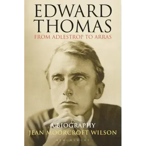 Edward Thomas: From Adlestrop to Arras: A Biography