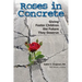 Roses in Concrete: Giving Foster Children the Future They Deserve