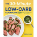 The 30-Minute Low-Carb Cookbook: 100 Simple & Satisfying Recipes for a Healthy Diet
