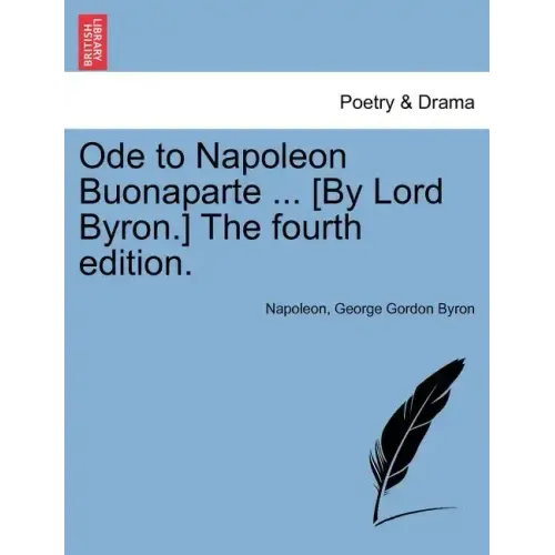 Ode to Napoleon Buonaparte ... [By Lord Byron.] the Fourth Edition.