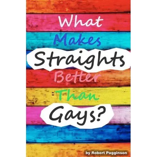 What Makes Straights Better Than Gays?