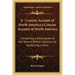 A Concise Account of North America a Concise Account of North America: Containing a Description of the Several British Colonies on Containing a Desc