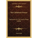 The Children's Prayer: Addresses On The Lord's Prayer (1898)