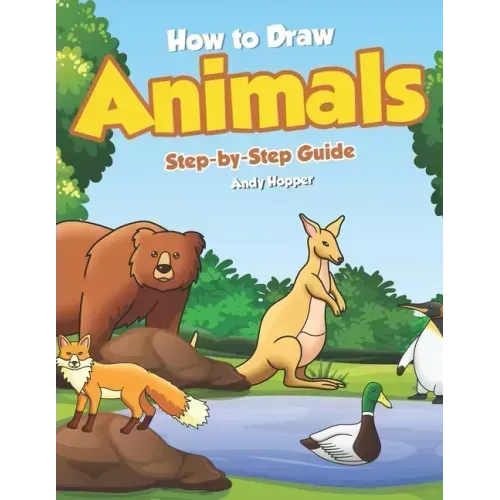 How to Draw Animals Step-by-Step Guide: Best Animal Drawing Book for You and Your Kid