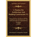 A Treatise on Architecture and Building Construction V3: Prepared for Students of the International Correspondence Schools (1899)