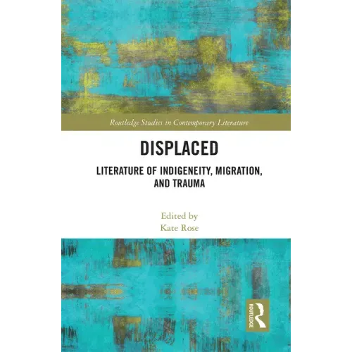 Displaced: Literature of Indigeneity, Migration, and Trauma