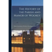 The History of the Parish and Manor of Wookey; Being a Contribution Towards a Future History of the County of Somerset
