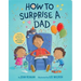 How to Surprise a Dad: A Book for Dads and Kids