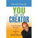 You Are the Creator: Seven Powerful Principles to Engineer the Life You Deserve