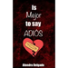 Is Mejor to Say ADIÓS
