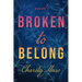 Broken to Belong