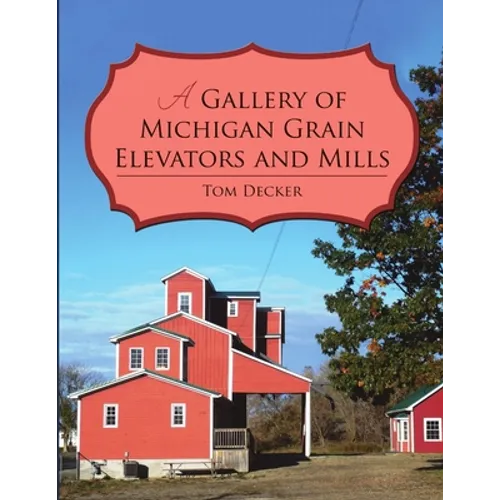 A Gallery of Michigan Grain Elevators and Mills