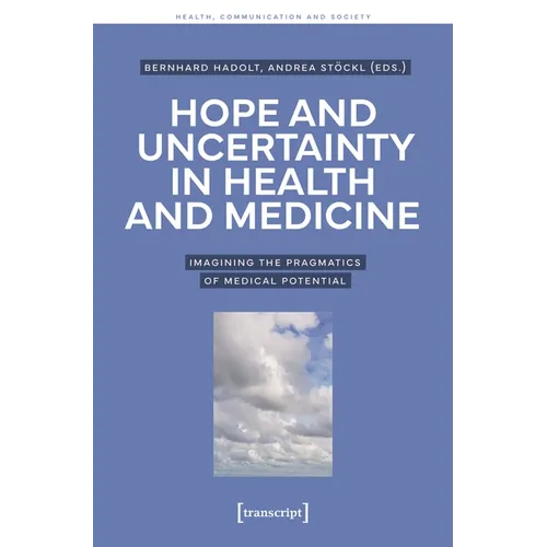 Hope and Uncertainty in Health and Medicine: Imagining the Pragmatics of Medical Potential