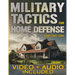 Military Tactics for Home Defense: From Survivor to Strategist, Defend Your Loved Ones by Making Your Home a Secure Survival Fortress