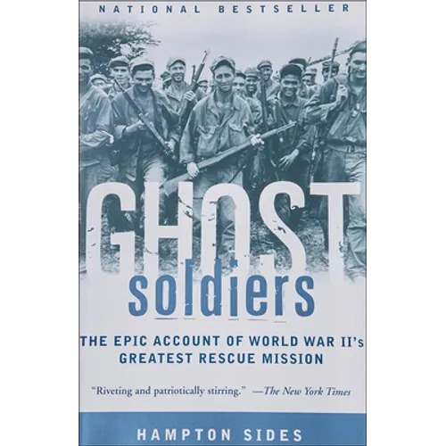 Ghost Soldiers: The Forgotten Epic Storyof World War II's Most Dramatic Mission