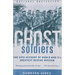 Ghost Soldiers: The Forgotten Epic Storyof World War II's Most Dramatic Mission