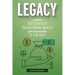 Legacy: A Guide to Successfully Transferring Wealth from One Generation to the Next